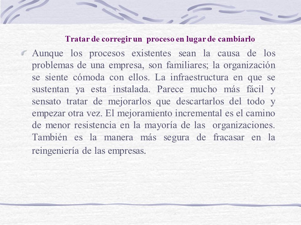 Tratar de corregir un proceso en lugar de cambiarlo