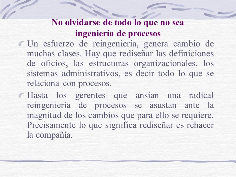 No olvidarse de todo lo que no sea ingeniería de procesos