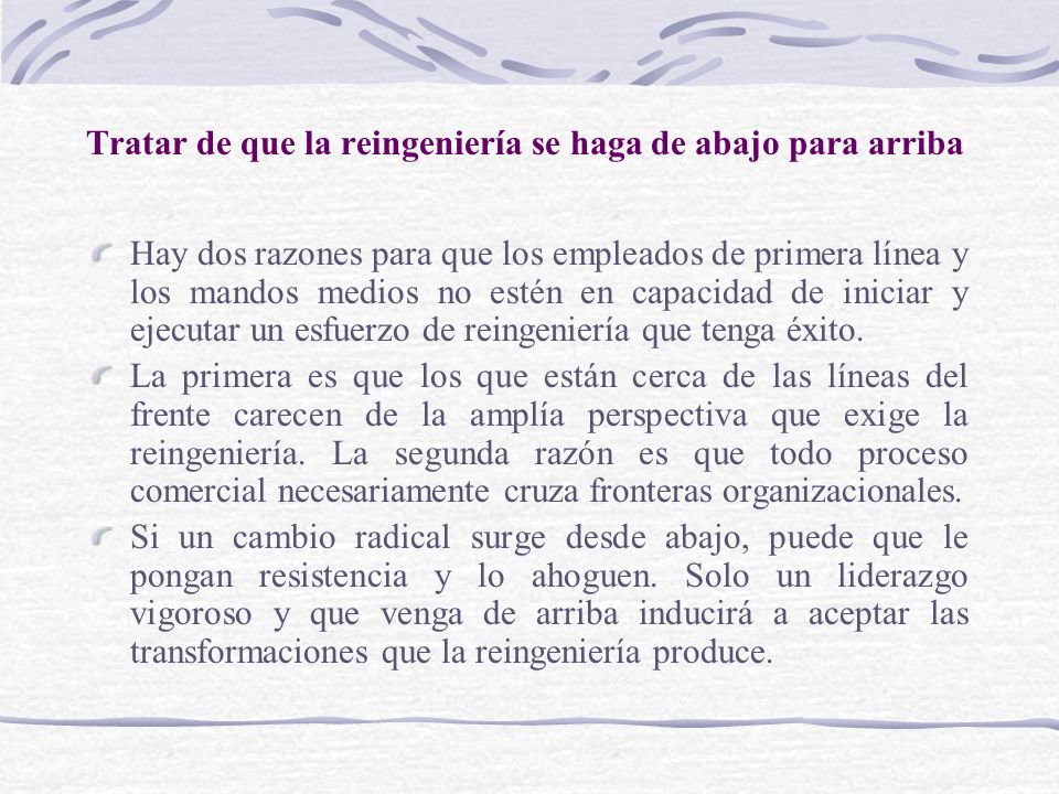 Tratar de que la reingeniería se haga de abajo para arriba