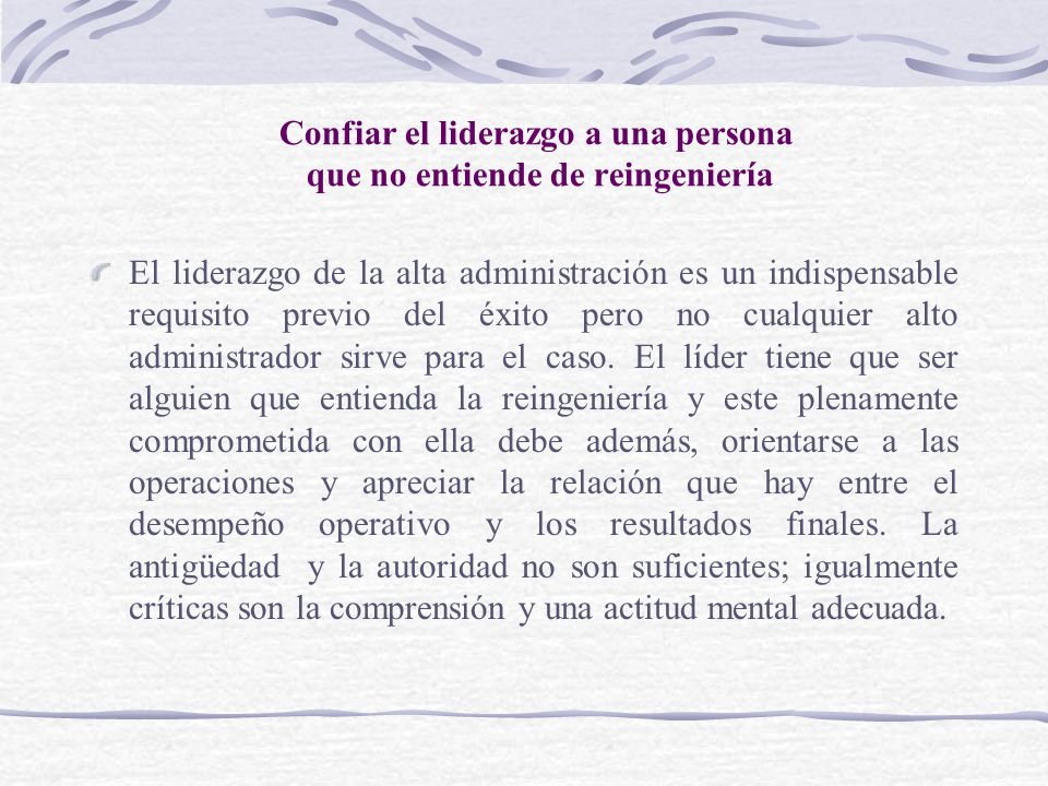 Confiar el liderazgo a una persona que no entiende de reingeniería