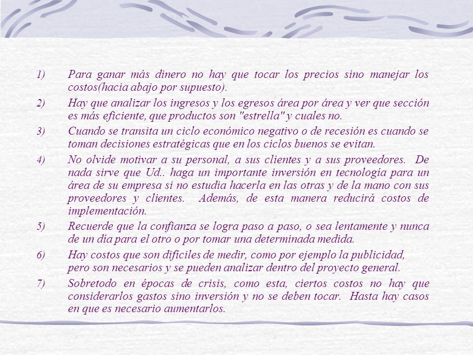 Para ganar más dinero no hay que tocar los precios sino manejar los costos(hacia abajo por supuesto).