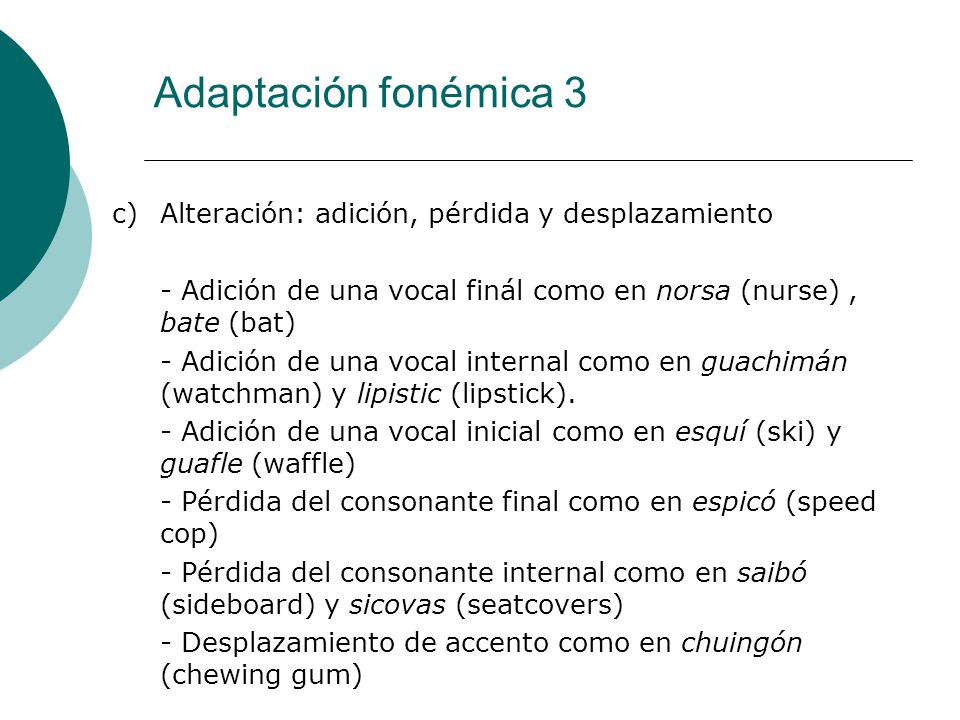 Adaptación fonémica 3 c) Alteración: adición, pérdida y desplazamiento