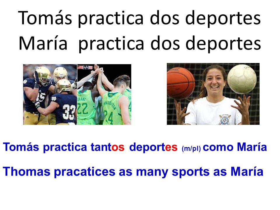 Tomás practica dos deportes María practica dos deportes