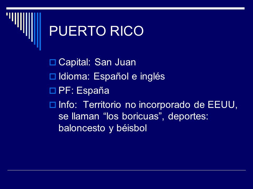PUERTO RICO Capital: San Juan Idioma: Español e inglés PF: España