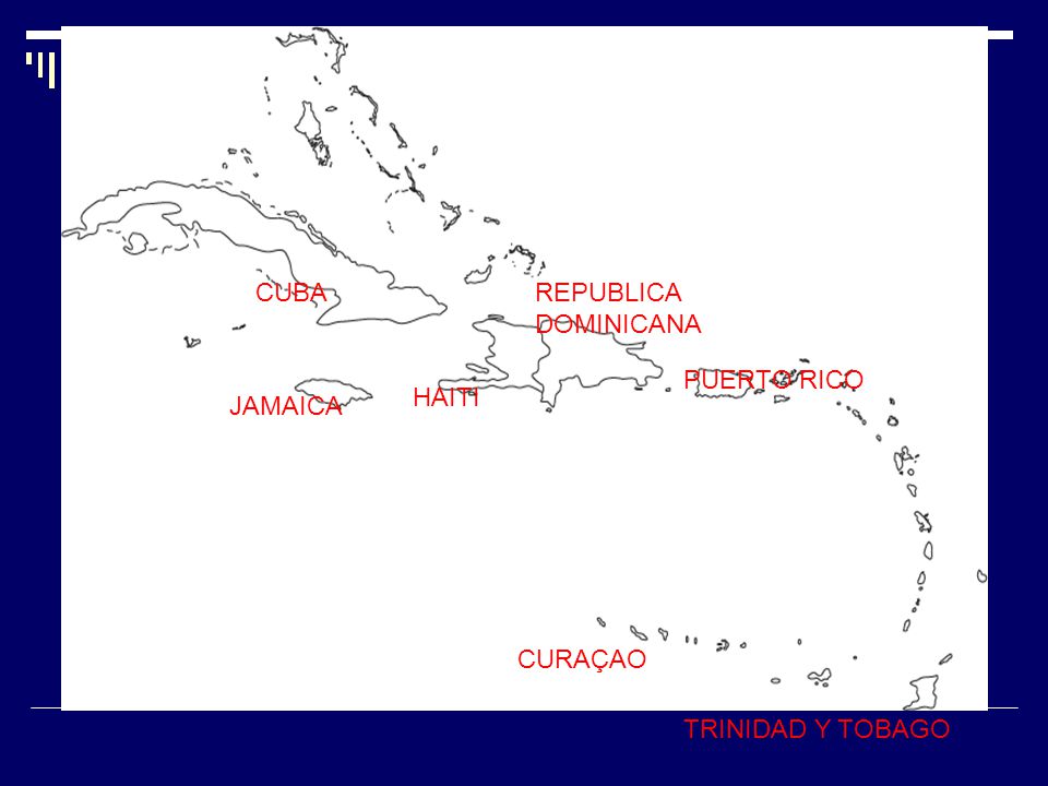 CUBA REPUBLICA DOMINICANA PUERTO RICO HAITI JAMAICA CURAÇAO TRINIDAD Y TOBAGO