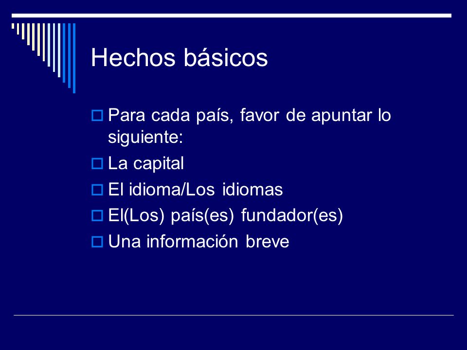 Hechos básicos Para cada país, favor de apuntar lo siguiente: