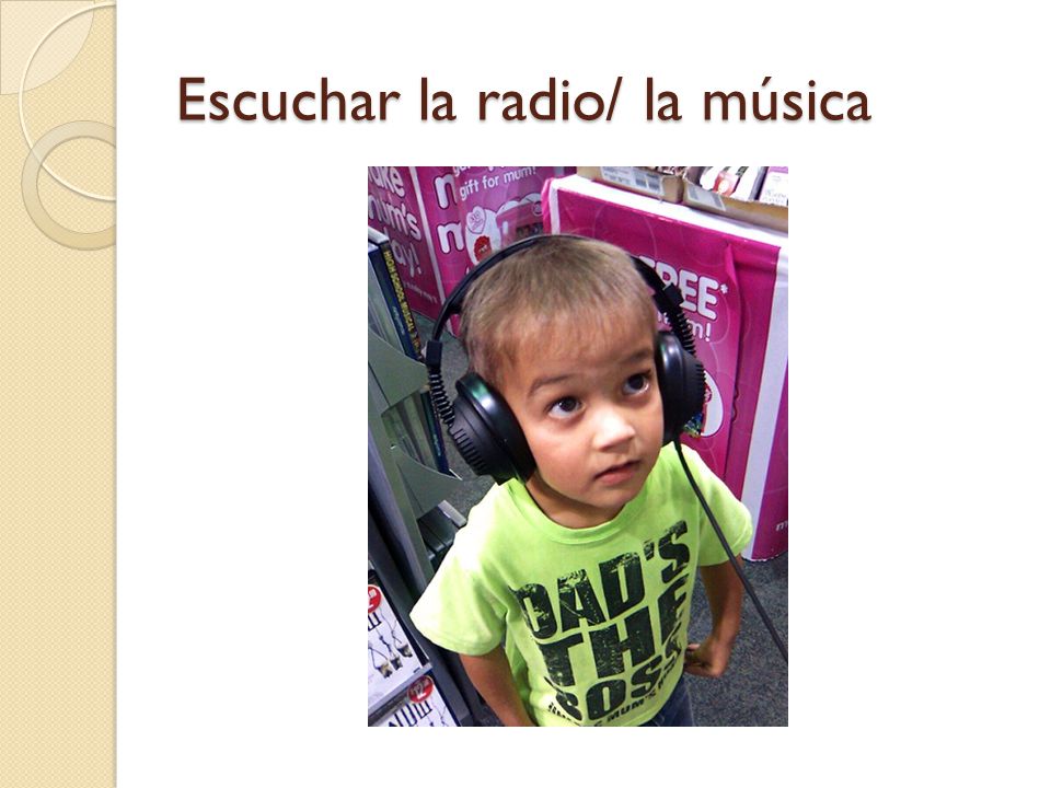 Escuchar la radio/ la música