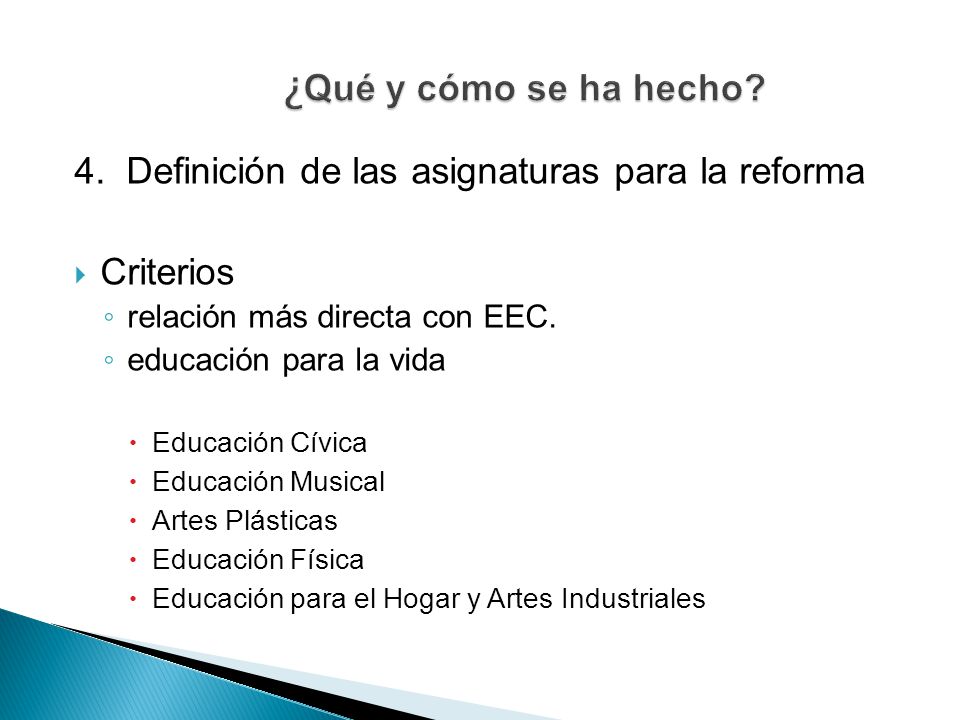 ¿Qué y cómo se ha hecho 4. Definición de las asignaturas para la reforma. Criterios. relación más directa con EEC.