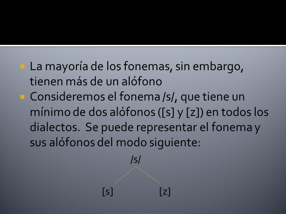 La mayoría de los fonemas, sin embargo, tienen más de un alófono