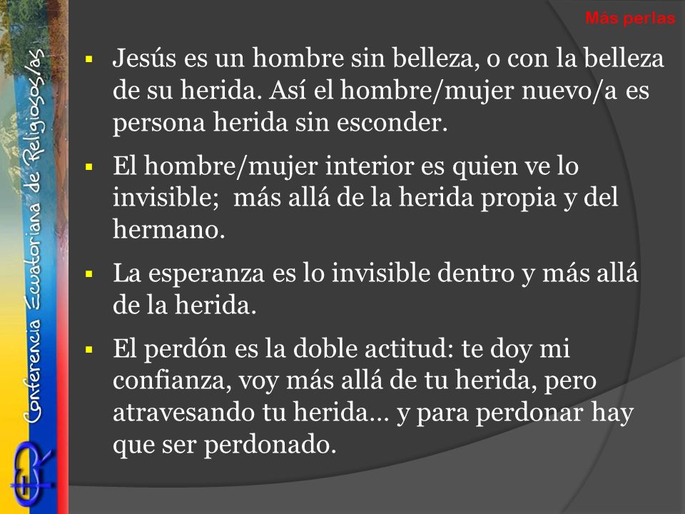 La esperanza es lo invisible dentro y más allá de la herida.