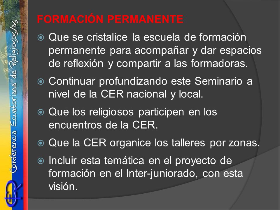 FORMACIÓN PERMANENTE Que se cristalice la escuela de formación permanente para acompañar y dar espacios de reflexión y compartir a las formadoras.
