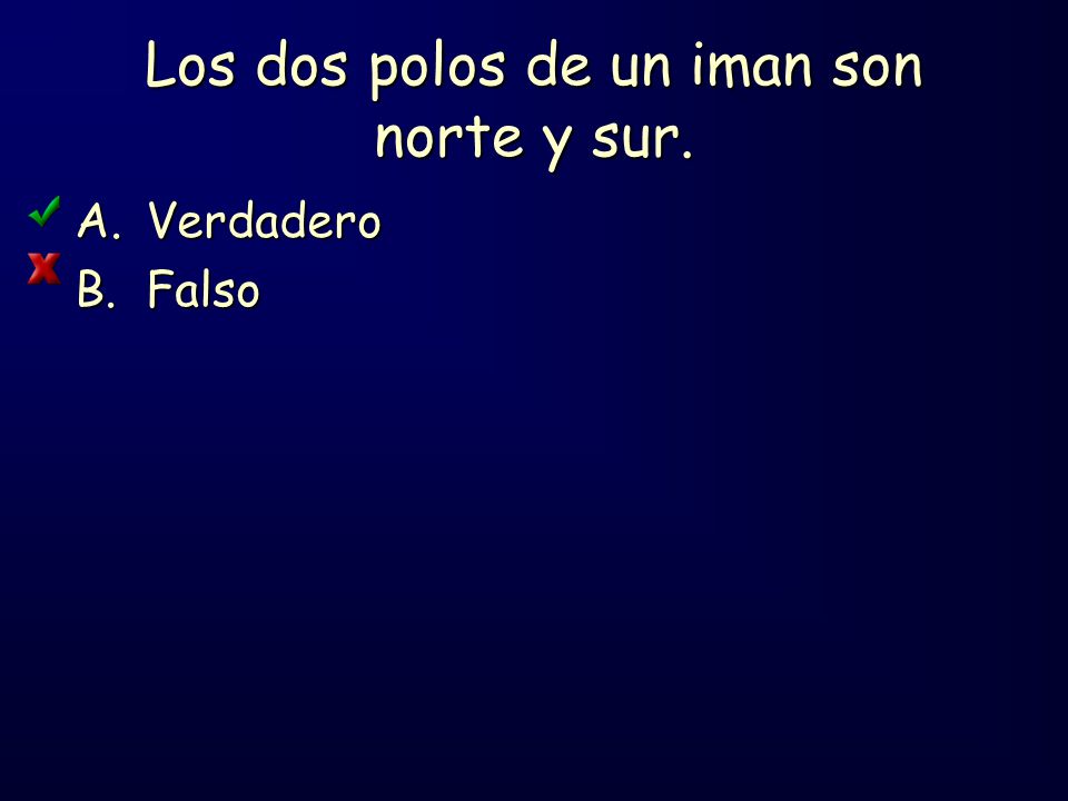 Los dos polos de un iman son norte y sur.