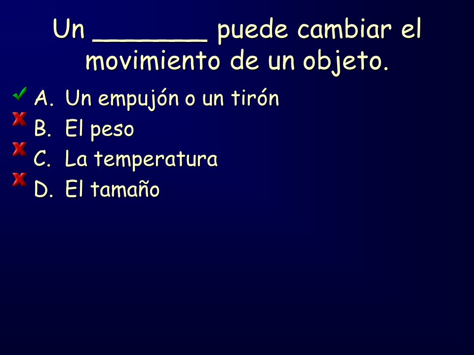 Un _______ puede cambiar el movimiento de un objeto.