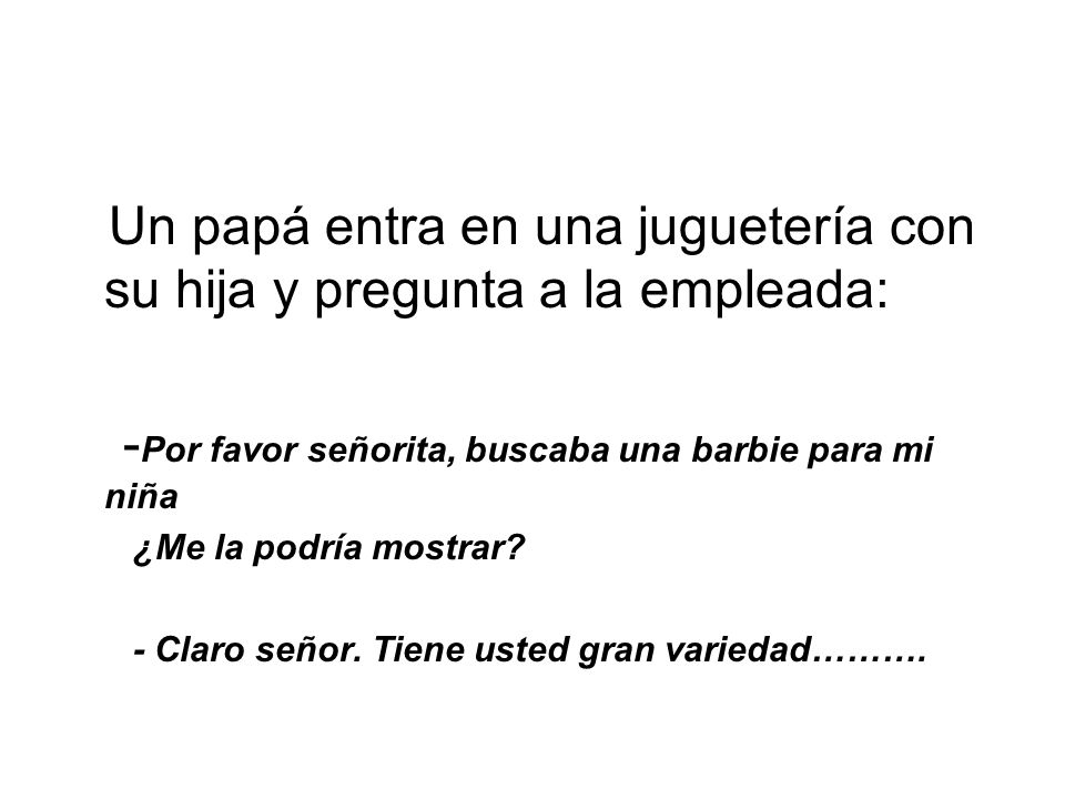 Un papá entra en una juguetería con su hija y pregunta a la empleada: