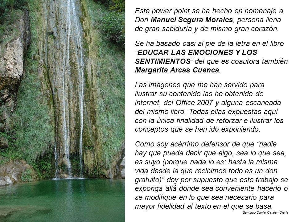 Este power point se ha hecho en homenaje a Don Manuel Segura Morales, persona llena de gran sabiduría y de mismo gran corazón.