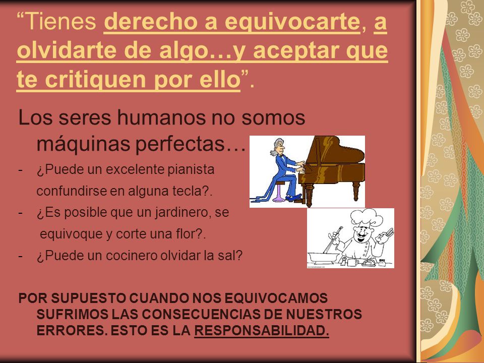 Tienes derecho a equivocarte, a olvidarte de algo…y aceptar que te critiquen por ello .