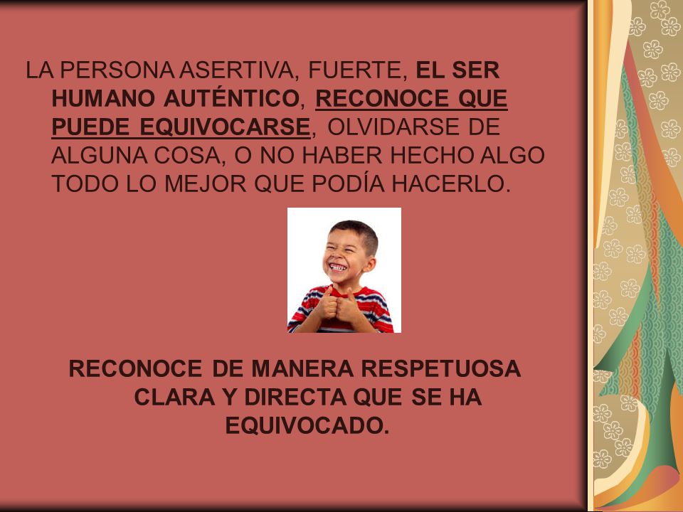 RECONOCE DE MANERA RESPETUOSA CLARA Y DIRECTA QUE SE HA EQUIVOCADO.