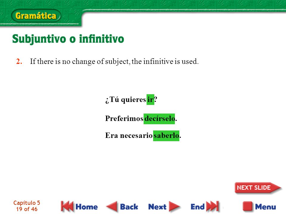 2. If there is no change of subject, the infinitive is used.