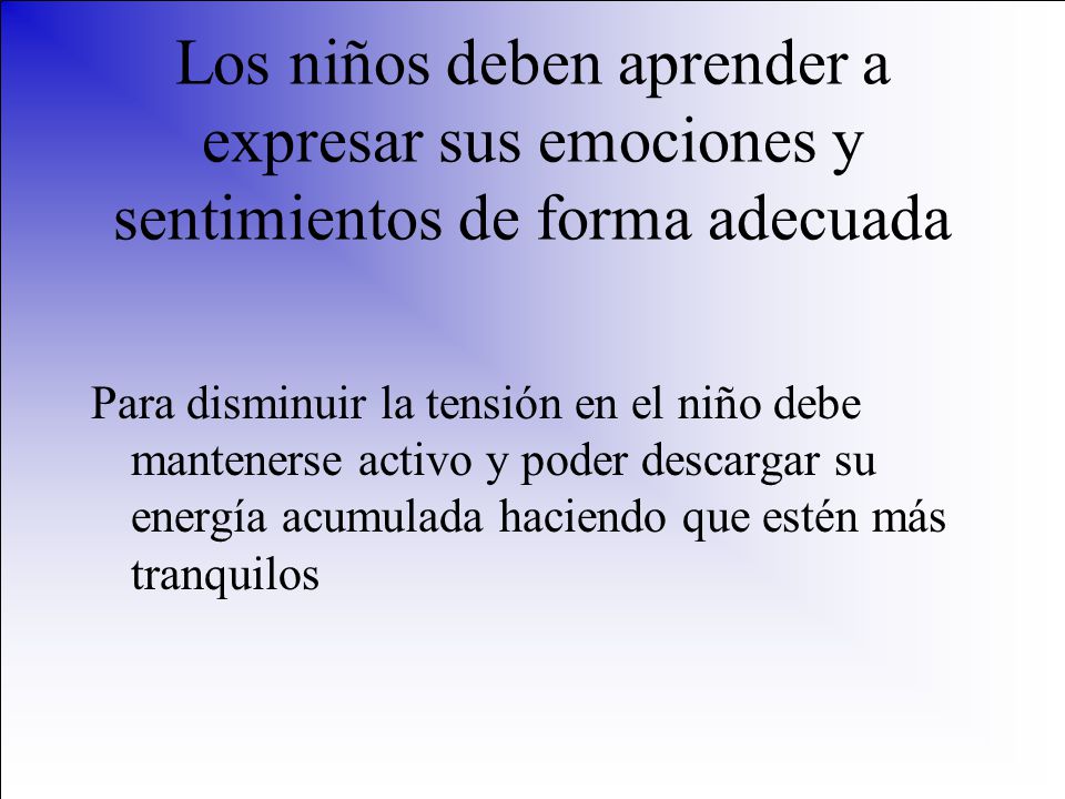 Los niños deben aprender a expresar sus emociones y sentimientos de forma adecuada