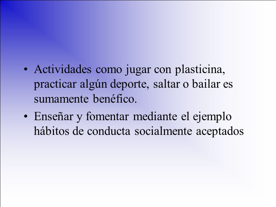 Actividades como jugar con plasticina, practicar algún deporte, saltar o bailar es sumamente benéfico.