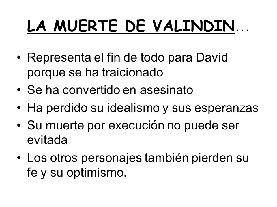 LA MUERTE DE VALINDIN… Representa el fin de todo para David porque se ha traicionado. Se ha convertido en asesinato.