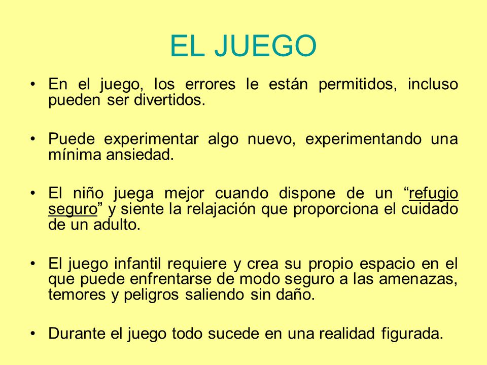 EL JUEGO En el juego, los errores le están permitidos, incluso pueden ser divertidos.