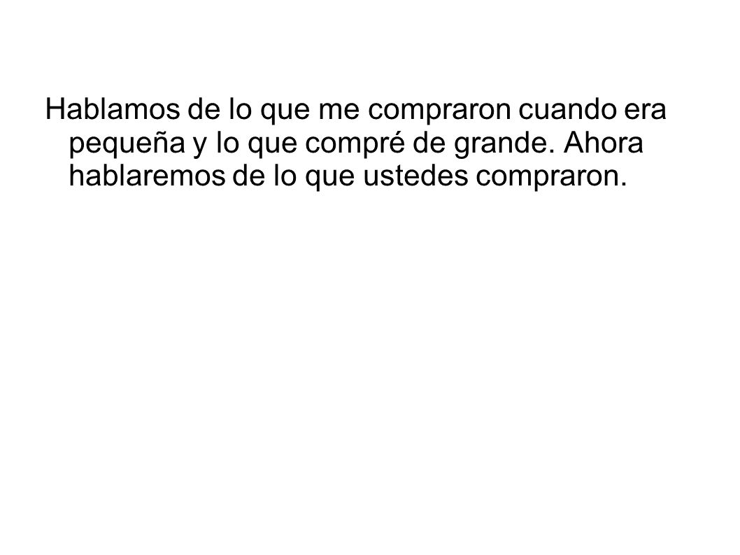 Hablamos de lo que me compraron cuando era pequeña y lo que compré de grande.