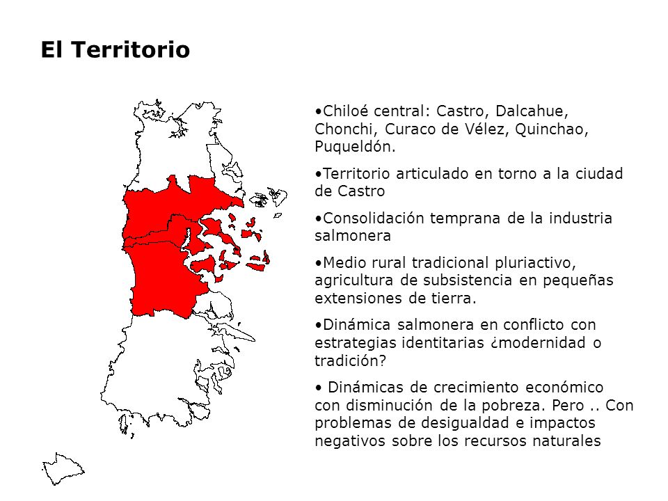 El Territorio Chiloé central: Castro, Dalcahue, Chonchi, Curaco de Vélez, Quinchao, Puqueldón. Territorio articulado en torno a la ciudad de Castro.