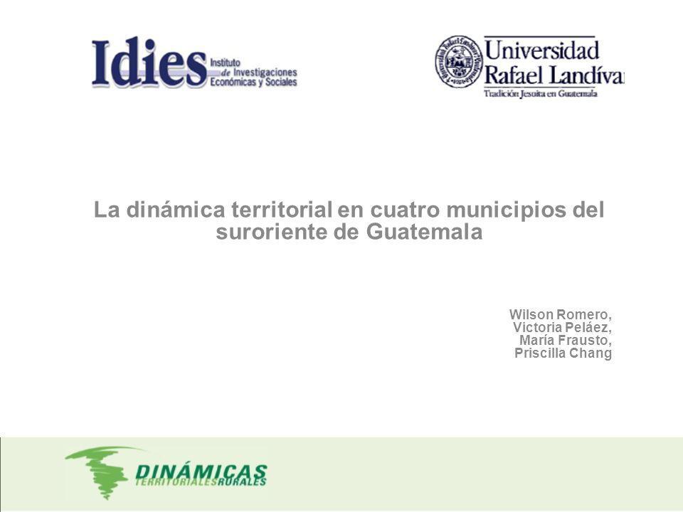 La dinámica territorial en cuatro municipios del suroriente de Guatemala