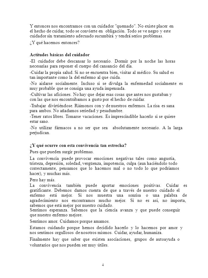 cuidador sin tratamiento adecuado sucumbirá y tendrá serios problemas.