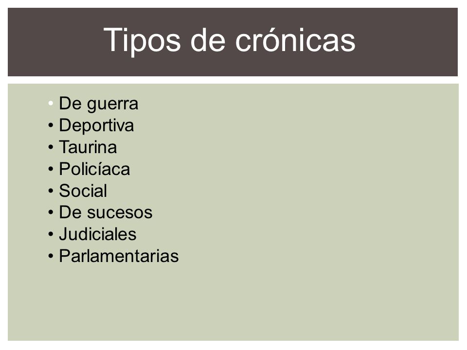 Tipos de crónicas De guerra Deportiva Taurina Policíaca Social