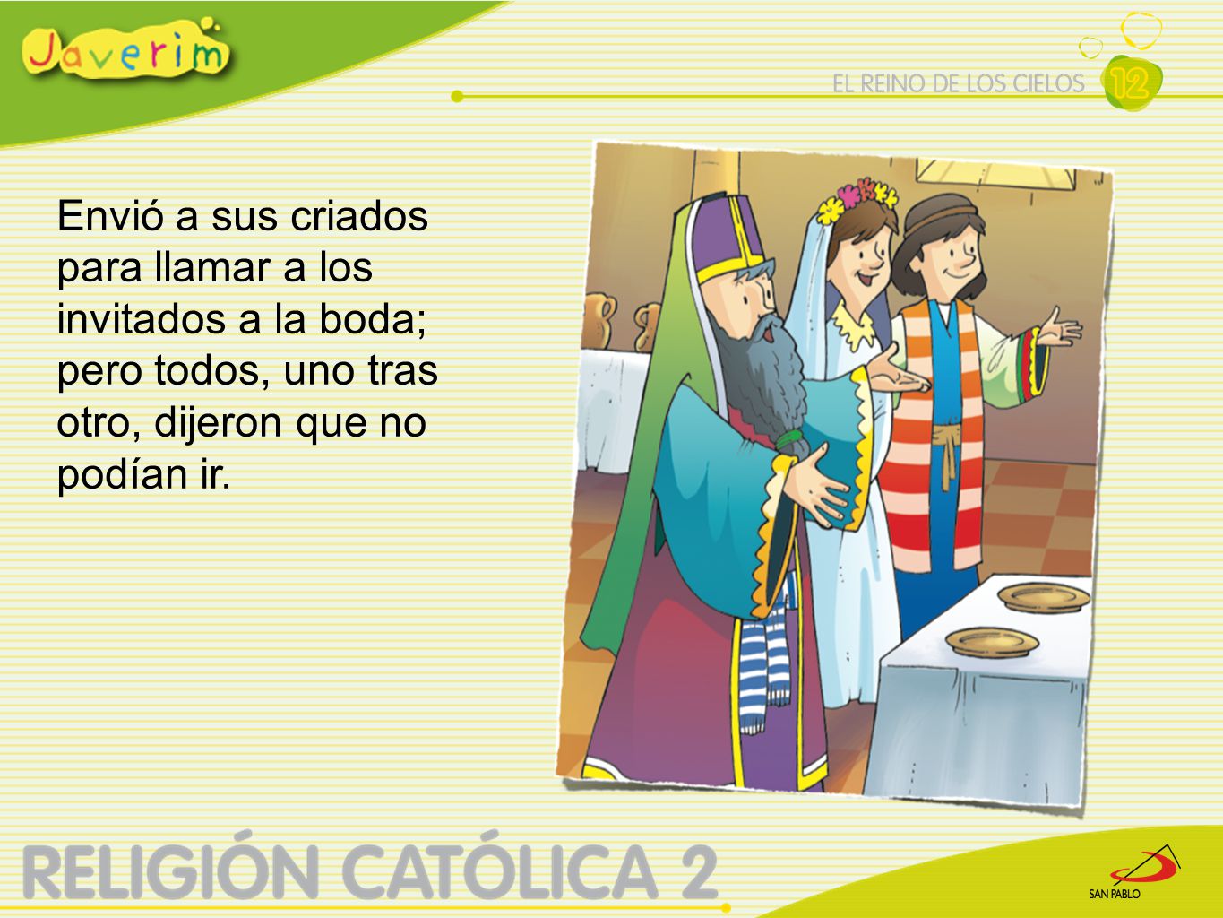 Envió a sus criados para llamar a los invitados a la boda; pero todos, uno tras otro, dijeron que no podían ir.