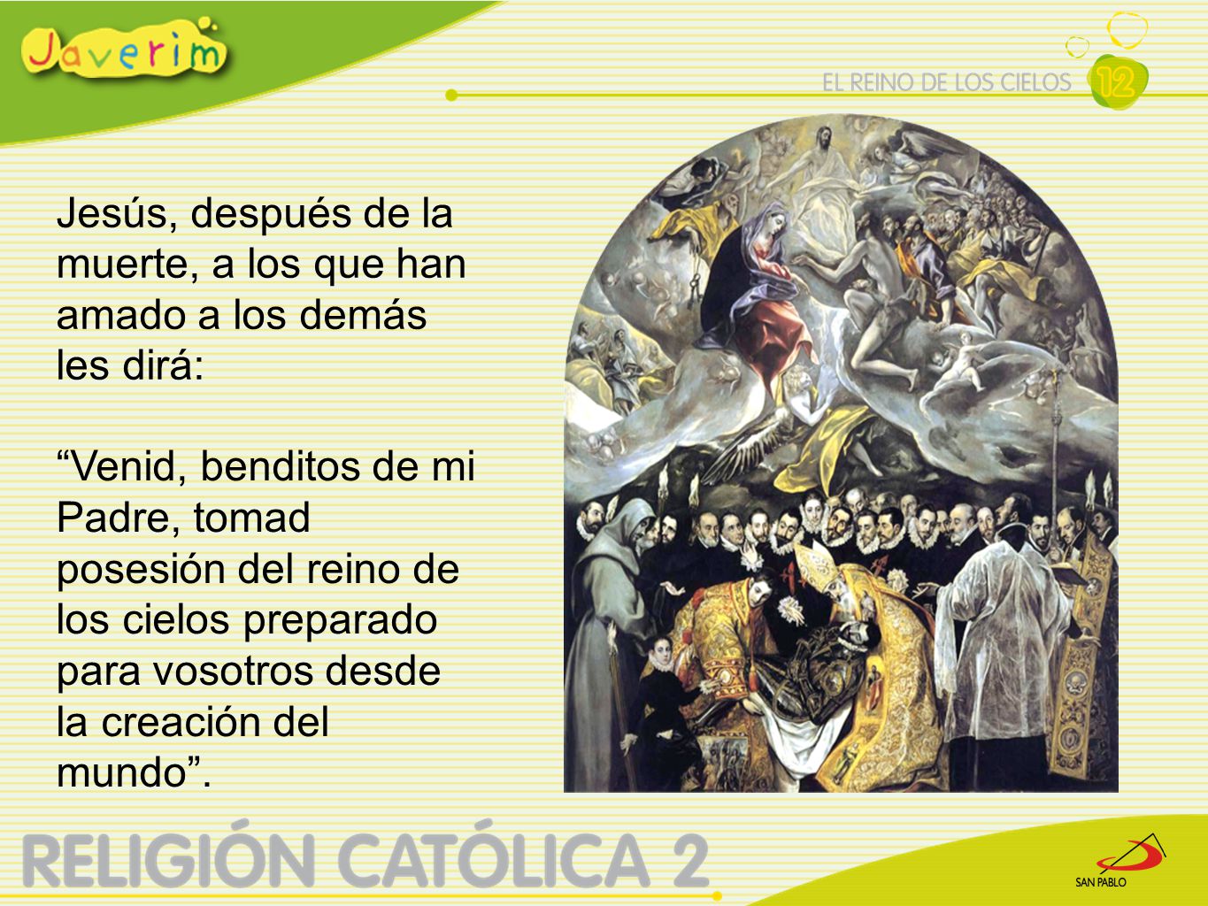 Jesús, después de la muerte, a los que han amado a los demás les dirá:
