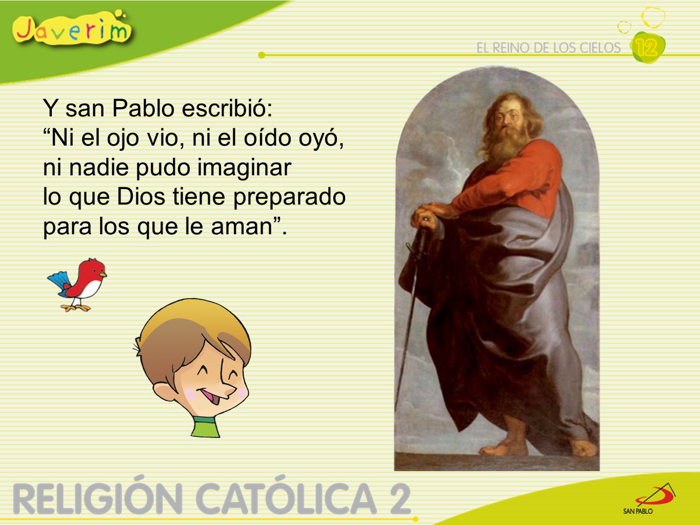 Y san Pablo escribió: Ni el ojo vio, ni el oído oyó, ni nadie pudo imaginar.