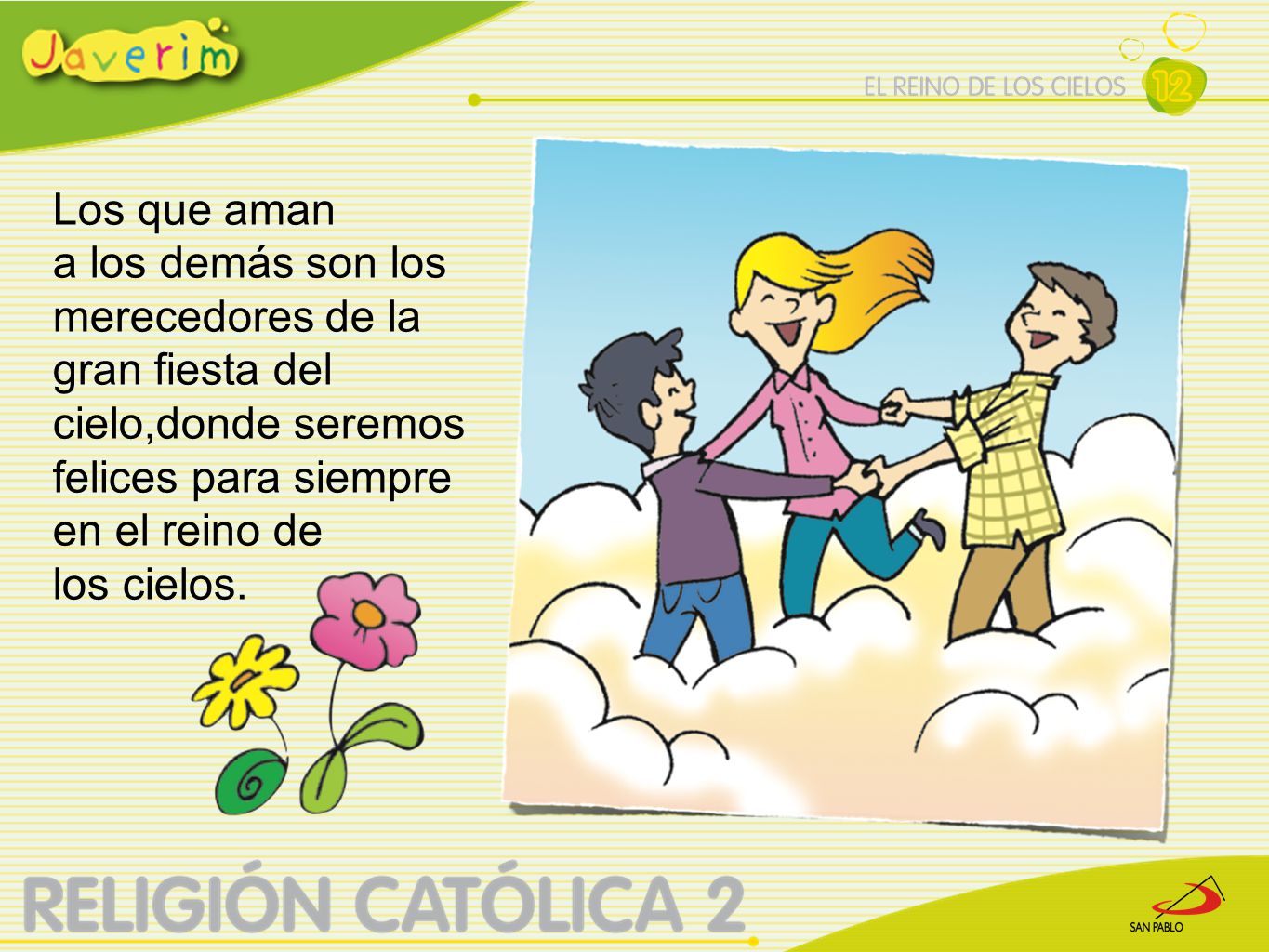 Los que aman a los demás son los merecedores de la gran fiesta del cielo,donde seremos felices para siempre en el reino de.