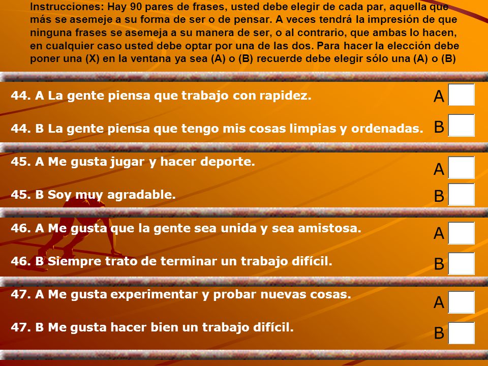 A B A B A B A B 44. A La gente piensa que trabajo con rapidez.