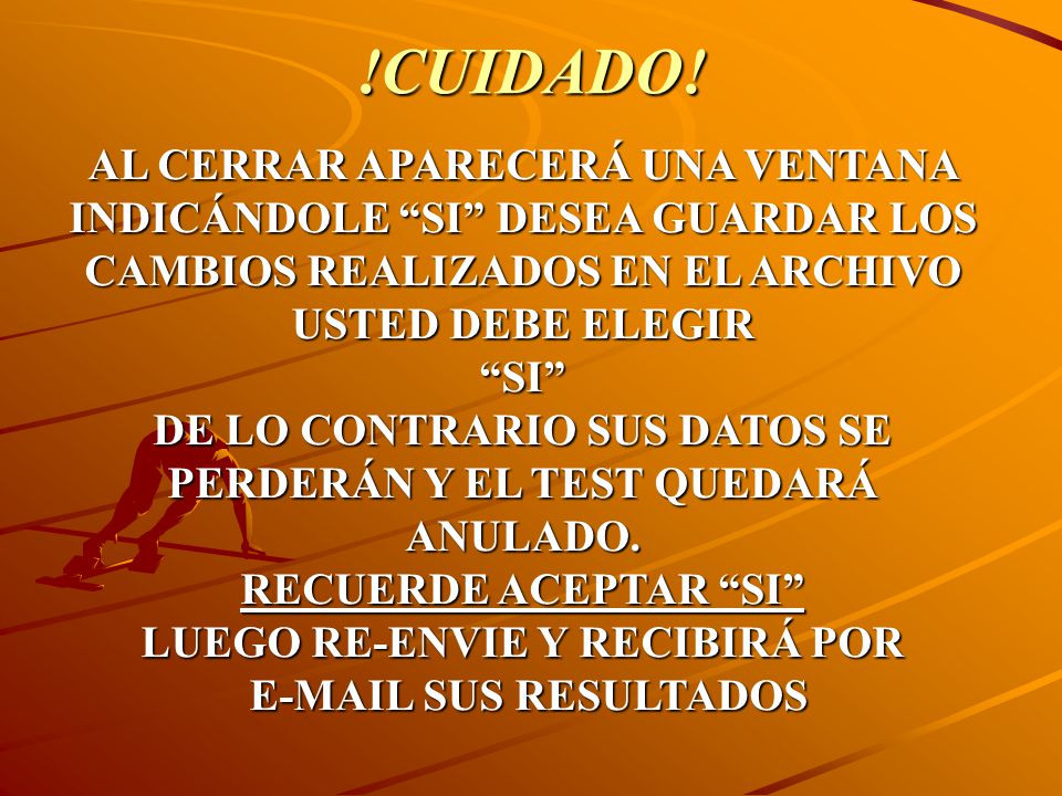 !CUIDADO! AL CERRAR APARECERÁ UNA VENTANA INDICÁNDOLE SI DESEA GUARDAR LOS CAMBIOS REALIZADOS EN EL ARCHIVO USTED DEBE ELEGIR.