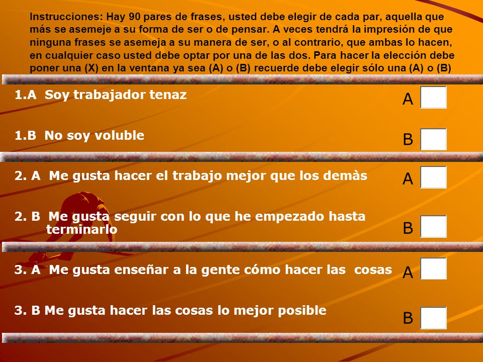 A B A B A B 1.A Soy trabajador tenaz 1.B No soy voluble
