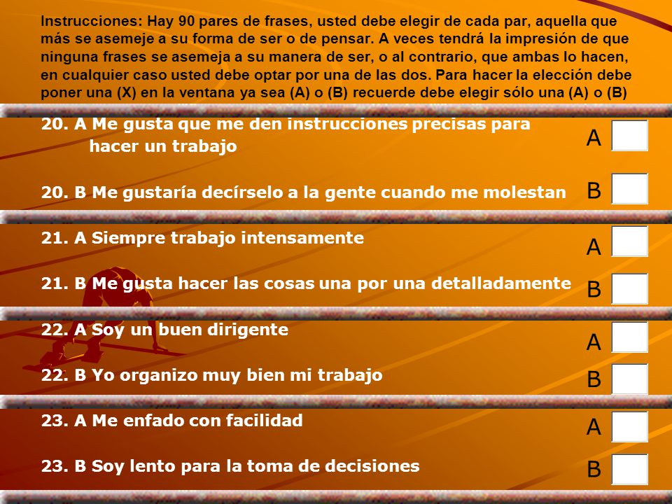 A B A B A B A B 20. A Me gusta que me den instrucciones precisas para