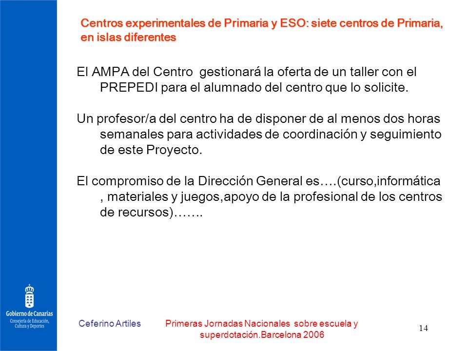 Centros experimentales de Primaria y ESO: siete centros de Primaria, en islas diferentes