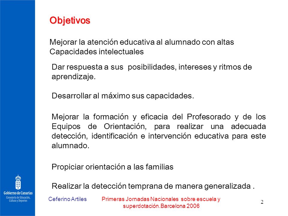 Objetivos Mejorar la atención educativa al alumnado con altas Capacidades intelectuales.