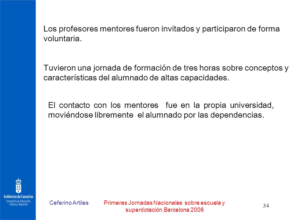 Los profesores mentores fueron invitados y participaron de forma voluntaria.