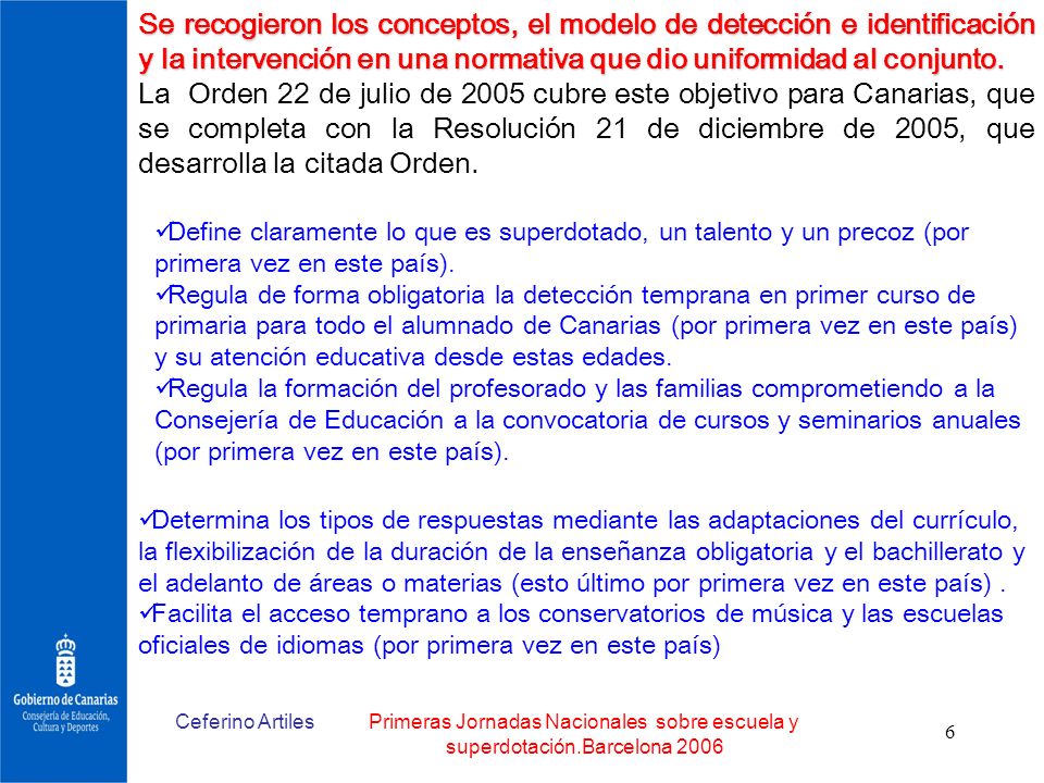 Se recogieron los conceptos, el modelo de detección e identificación y la intervención en una normativa que dio uniformidad al conjunto.