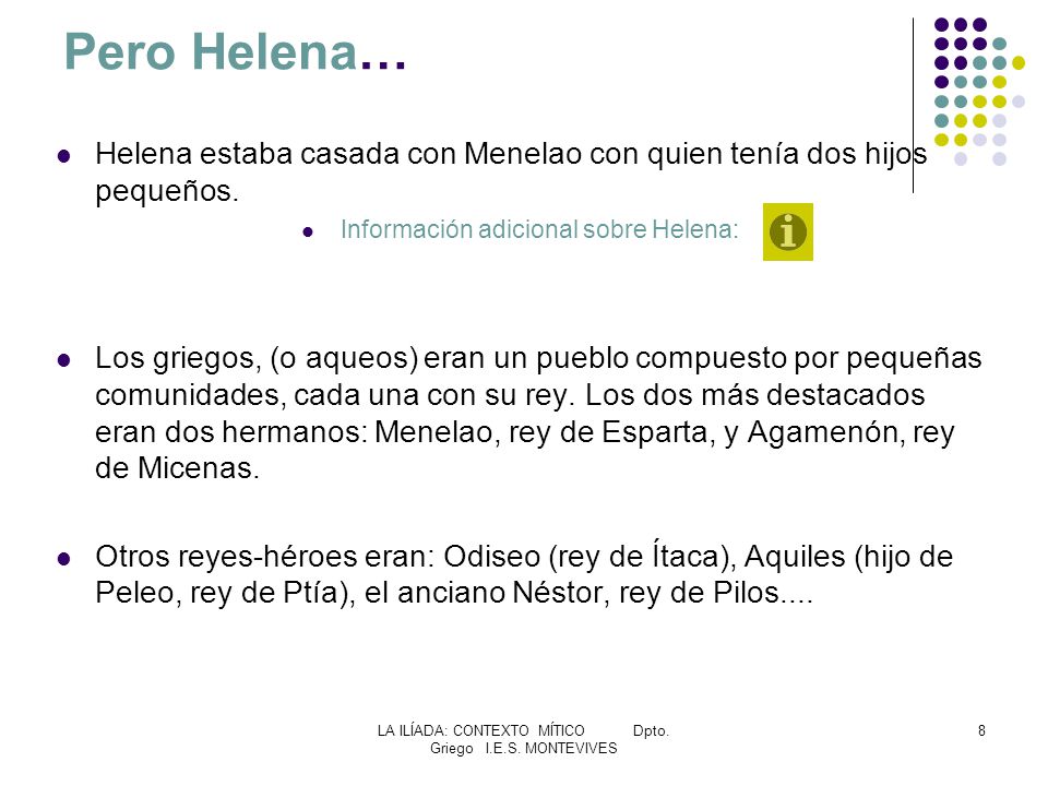 Pero Helena… Helena estaba casada con Menelao con quien tenía dos hijos pequeños. Información adicional sobre Helena:
