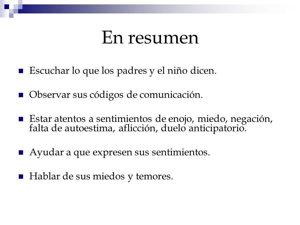 En resumen Escuchar lo que los padres y el niño dicen.