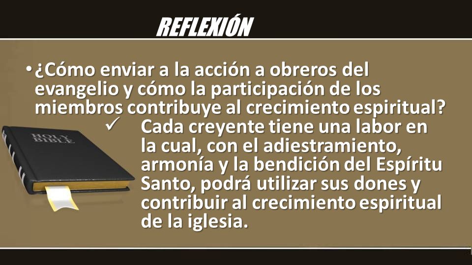 REFLEXIÓN ¿Cómo enviar a la acción a obreros del evangelio y cómo la participación de los miembros contribuye al crecimiento espiritual