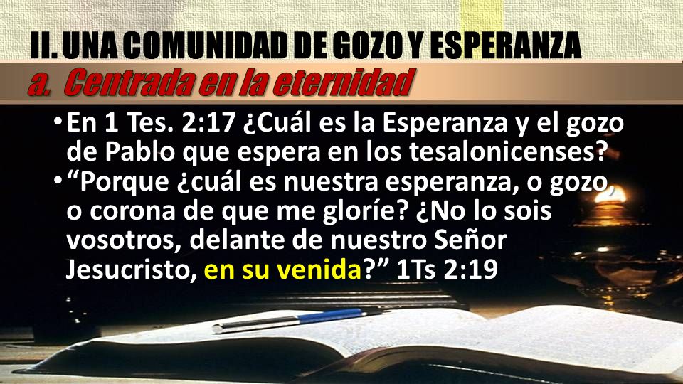 II. UNA COMUNIDAD DE GOZO Y ESPERANZA a. Centrada en la eternidad