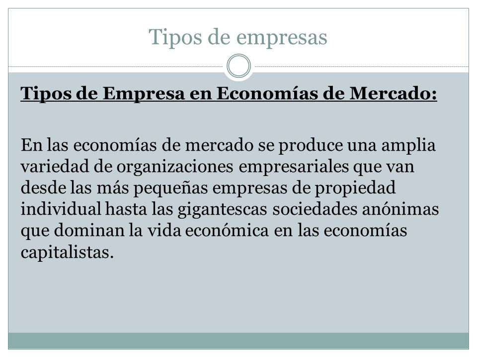 Tipos de empresas Tipos de Empresa en Economías de Mercado: