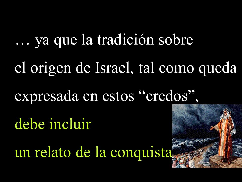 … ya que la tradición sobre el origen de Israel, tal como queda