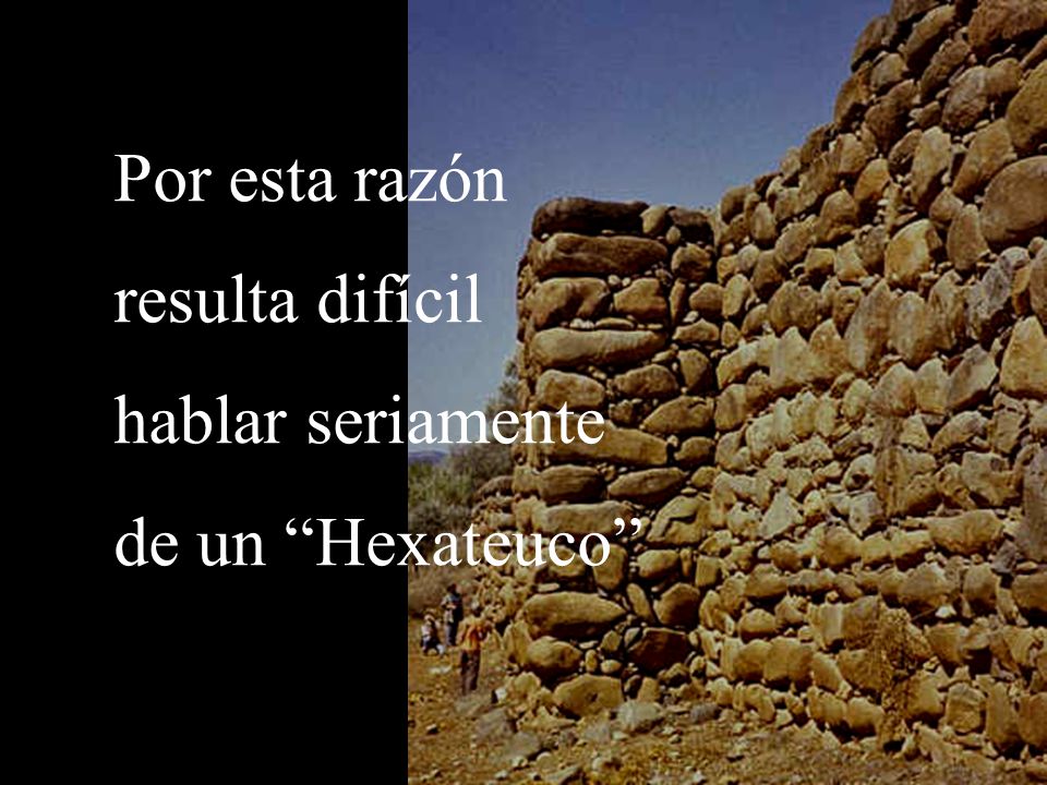 Por esta razón resulta difícil hablar seriamente de un Hexateuco